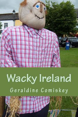 Read online Wacky Ireland: A Romp Through the Irish Countryside - Geraldine Comiskey | ePub