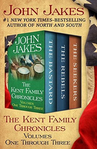 Read online The Kent Family Chronicles: Volumes One Through Three - John Jakes | ePub