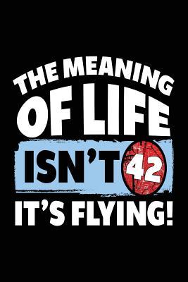 Read The Meaning of Life Isn't 42 It's Flying: Lined Journals to Write in (Notebook, Journal, Diary) - NOT A BOOK | ePub