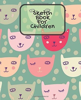 Download Sketch Book For Children: Cats Childrens Unlined Journal With Small Coloring Pictures   Draw, Write, Doddle, Diary, Jotter, Plain Blank Pages   80  Notebook (Kids Blank Collection) (Volume 12) - NOT A BOOK | ePub