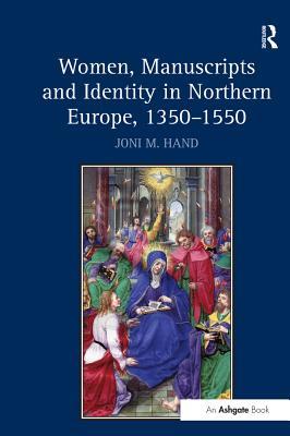 Read online Women, Manuscripts and Identity in Northern Europe, 1350?550 - Joni M. Hand | ePub