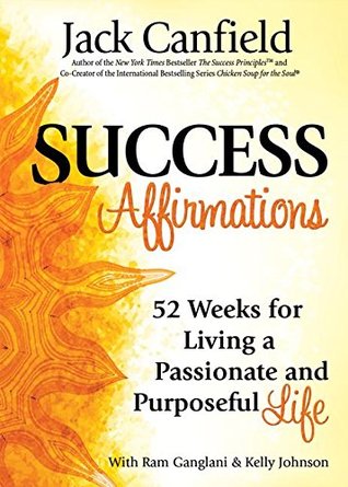 Download Success Affirmations: 52 Weeks for Living a Passionate and Purposeful Life - Jack Canfield file in ePub