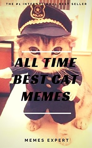 Read ALL TIME BEST CAT MEMES: Funny Cat Memes - Meow: (Funny Memes, Cat Jokes, Cat Books, Cat Stories, Grumpy Cat, Animal Jokes) - Memes | PDF