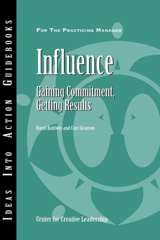 Read Influence: Gaining Commitment, Getting Results (J-B CCL (Center for Creative Leadership) Book 107) - David Baldwin file in ePub