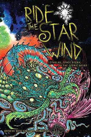 Read online Ride the Star Wind: Cthulhu, Space Opera, and the Cosmic Weird - Scott Gable file in ePub