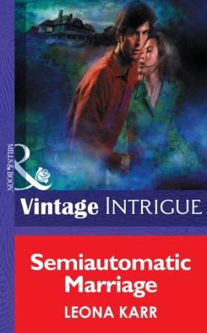 Read online Semiautomatic Marriage (Mills & Boon Intrigue) - Leona Karr | PDF