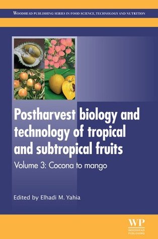 Download Postharvest Biology and Technology of Tropical and Subtropical Fruits: Cocona to Mango: 3 - Elhadi M. Yahia file in ePub