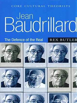 Read Jean Baudrillard: The Defence of the Real (Core Cultural Theorists series) - Rex Butler file in PDF