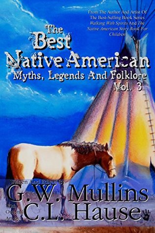 Read The Best Native American Myths, Legends, and Folklore Vol. 3 - G.W. Mullins file in PDF