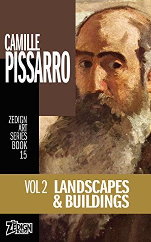 Read online Camille Pissarro - Landscapes & Buildings: Vol 2 (Zedign Art Series Book 15) - Camille Pissarro | ePub