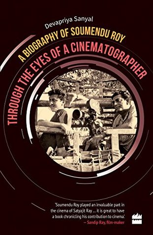 Download Through the Eyes of a Cinematographer: A Biography of Soumendu Roy - Devapriya Sanyal | ePub