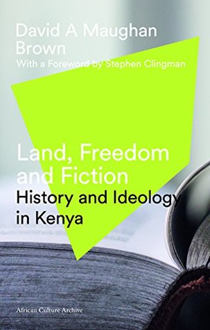 Read Land, Freedom and Fiction: History and Ideology in Kenya (African Culture Archive) - David Maughan Brown file in PDF