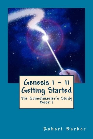 Read online Genesis 1 - 11: Getting Started (The Schoolmaster's Study) - Robert S Barber file in ePub