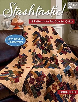 Read Stashtastic!: 12 Patterns for Fat-Quarter Quilts - Doug Leko | ePub