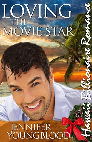 Read Loving the Movie Star (Hawaii Billionaire Romance Book 6) - Jennifer Youngblood | ePub