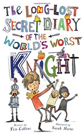 Read The Long-lost Secret Diary of the World's Worst Knight - Tim Collins | PDF