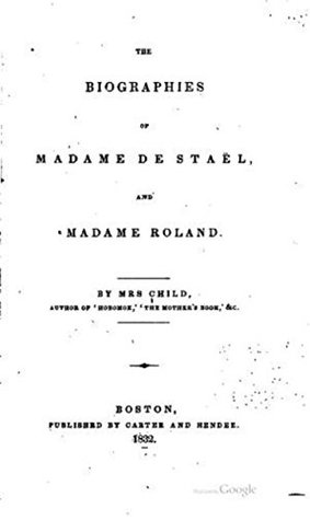Read online The Biographies of Madame de Staël, and Madame Roland - Lydia Maria Francis Child file in ePub