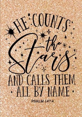 Read He Counts The Stars (Psalm 147:4 NLT): Christian Notebook or Journal: Gold Glitter Notebook with Scripture: Inspirational Gift for Women & Girls (Bible Verse Christian Notebooks) (Volume 4) - NOT A BOOK file in ePub