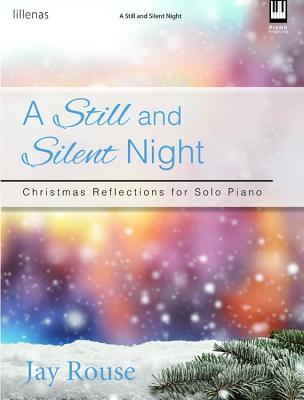 Read online A Still and Silent Night: Christmas Reflections for Solo Piano - Jay Rouse file in ePub