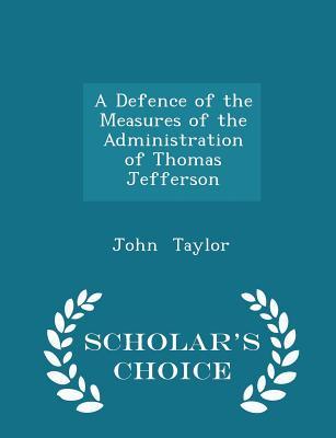 Read online A Defence of the Measures of the Administration of Thomas Jefferson - John Taylor | PDF