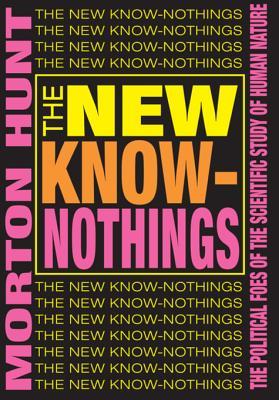 Download The New Know-Nothings: The Political Foes of the Scientific Study of Human Nature - Morton Hunt | ePub