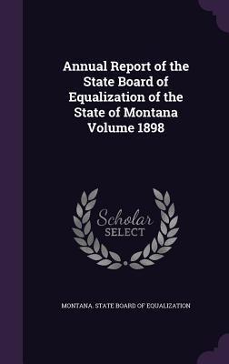 Read Annual Report of the State Board of Equalization of the State of Montana Volume 1898 - Montana State Board of Equalization file in ePub
