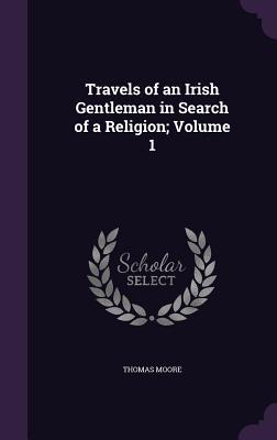 Read online Travels of an Irish Gentleman in Search of a Religion; Volume 1 - Thomas Moore file in ePub