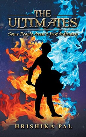 Read online The Ultimates: Some People Aren't Just Ordinary - Hrishika Pal | ePub