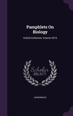 Read online Pamphlets on Biology: Kofoid Collection, Volume 2519 - Anonymous file in ePub
