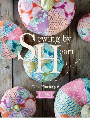 Read online Tilda Sewing by Heart: For the Love of Fabrics - Tone Finnanger | ePub
