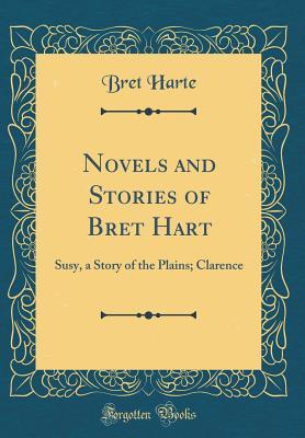 Read online Novels and Stories of Bret Hart: Susy, a Story of the Plains; Clarence (Classic Reprint) - Bret Harte file in ePub