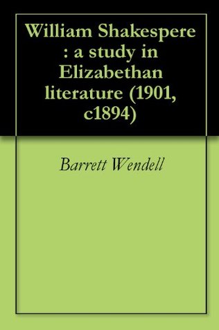 Download William Shakespere : a study in Elizabethan literature (1901, c1894) - Barrett Wendell file in ePub