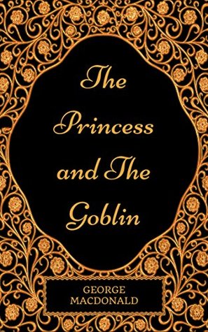 Read The Princess And The Goblin: By George MacDonald - Illustrated - George MacDonald | ePub