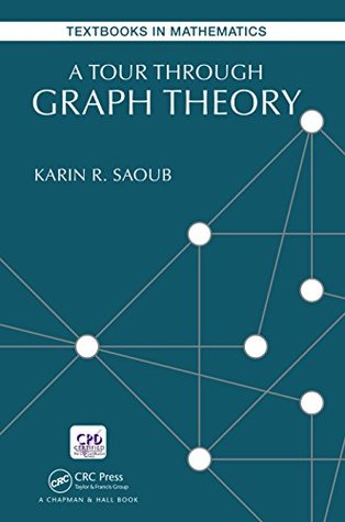 Read online A Tour through Graph Theory (Textbooks in Mathematics) - Karin R Saoub file in ePub