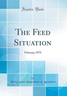 Read online The Feed Situation: February 1973 (Classic Reprint) - U.S. Department of Agriculture file in PDF