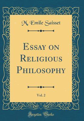 Read online Essay on Religious Philosophy, Vol. 2 (Classic Reprint) - M Emile Saisset file in PDF