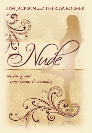 Download Nude: Unveiling Your Inner Beauty & Sensuality - Theresa Roemer | ePub