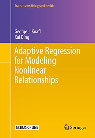 Read Adaptive Regression for Modeling Nonlinear Relationships (Statistics for Biology and Health) - George J Knafl file in ePub