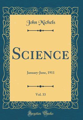 Read Science, Vol. 33: January-June, 1911 (Classic Reprint) - John Michels file in PDF