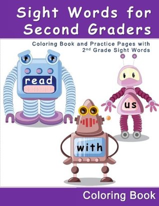 Download Sight Words for Second Graders - Coloring Book and Practice Pages with 2nd Grade Sight Words: A children's educational workbook with easy coloring pages containing second grade sight words for reading practice and fun. - J.D. Ware | PDF