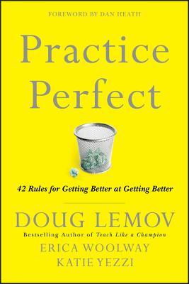 Read Practice Perfect: 42 Rules for Getting Better at Getting Better - Doug Lemov | PDF