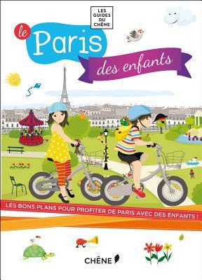 Read Paris for Kids: Great Ideas for Making the Most of Paris with Your Kids - Editions Du Chene | PDF