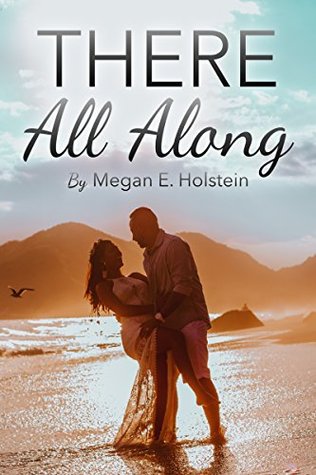 Download There All Along: A Contemporary Romance Short Story - Megan E. Holstein | ePub