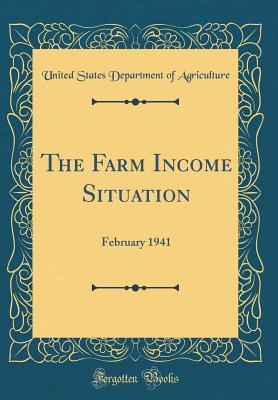 Read online The Farm Income Situation: February 1941 (Classic Reprint) - U.S. Department of Agriculture | PDF