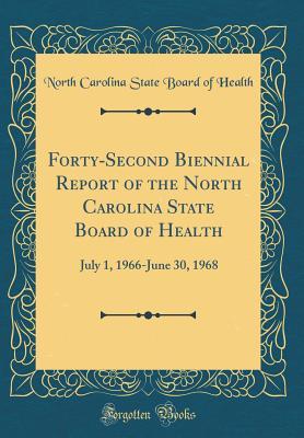 Download Forty-Second Biennial Report of the North Carolina State Board of Health: July 1, 1966-June 30, 1968 (Classic Reprint) - North Carolina State Board of Health | ePub