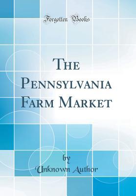Download The Pennsylvania Farm Market (Classic Reprint) - Unknown | ePub