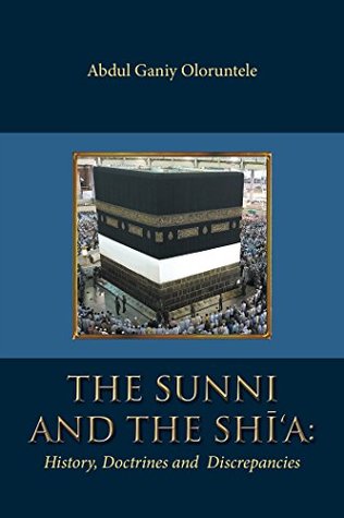 Read online The Sunni and the Shi’A: History, Doctrines and Discrepancies - Abdul Ganiy Oloruntele | PDF