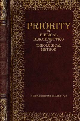 Read Priority in Biblical Hermeneutics and Theological Method - Christopher Cone file in PDF