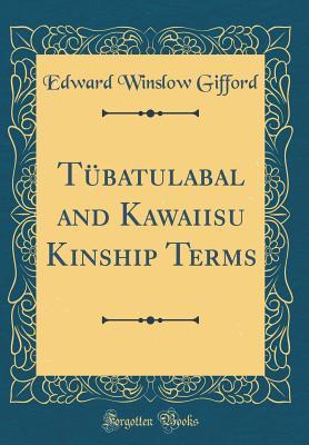 Read online T�batulabal and Kawaiisu Kinship Terms (Classic Reprint) - Edward Winslow Gifford file in PDF
