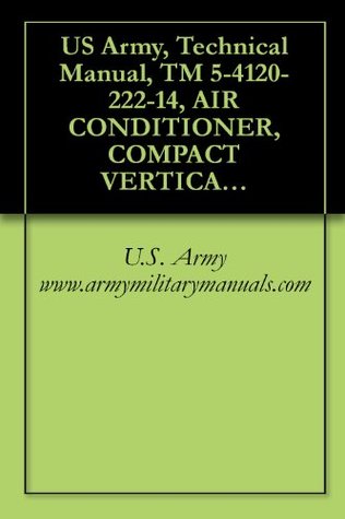 Read US Army, Technical Manual, TM 5-4120-222-14, AIR CONDITIONER, COMPACT VERTICAL, 208 V, 3 PHASE, 18,000 BTUH COOLING, 12,000 BTUH HEATING, (TRANE MODELS),  (4120-00-858-5795), military manuals - U.S. Department of the Army file in PDF
